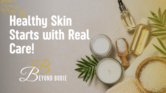 Healthy Skin Starts with Real Care